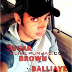 Sippy Gill Sugar brown balliaye Sippy Gill